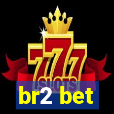 br2 bet